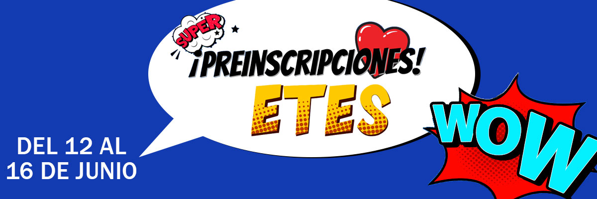 Preinscripciones ETES hasta el 16 de junio